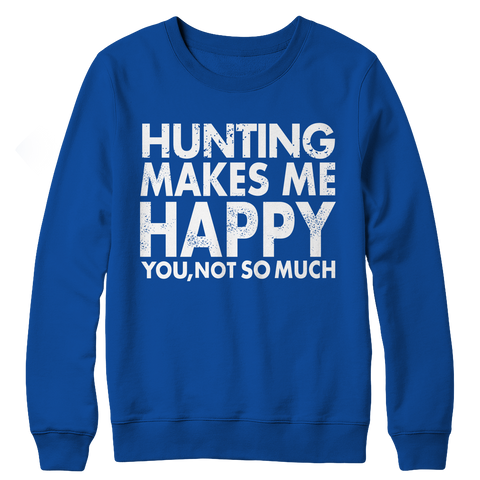 Limited Edition - Hunting Makes Me Happy You, Not So Much
