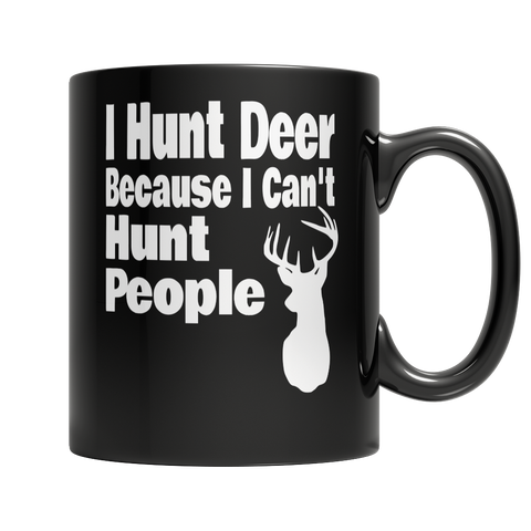 I Hunt Deer Because I Can't Hunt People