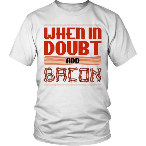 Limited Edition -When in Doubt Add Bacon