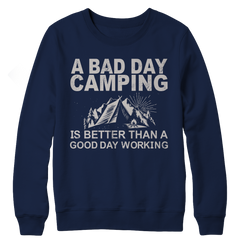 Limited Edition - A Bad Day Camping Is Better Than A Good Day Working