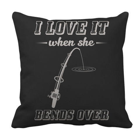 Limited Edition - I Love When She Bends Over
