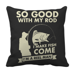 Limited Edition - So Good With My Rod, I Make Fish Come, I'm A Reel Man