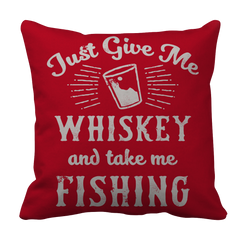 Limited Edition - Just Give Me Whiskey take me fishing