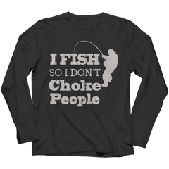 Limited Edition - I Fish So I Don't Choke People