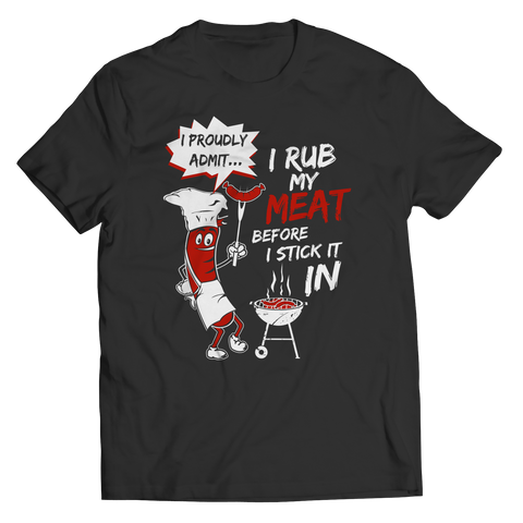 Limited Edition - I Rub My Meat Before I Stick It In