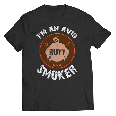 Limited Edition - I'm An Avid Butt Smoker