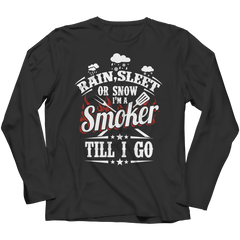 Limited Edition - Rain, Sleet or Snow I'm A Smoker Till I Go